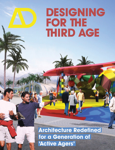 Designing for the Third Age: Architecture Redefined for a Generation of "Active Agers" (Architectural Design) book cover by Lorraine Farrelly