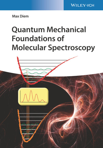 Quantum Mechanical Foundations of Molecular Spectroscopy book cover by Max Diem