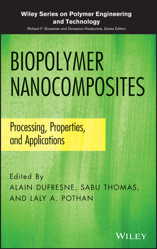 Biopolymer Nanocomposites: Processing, Properties, and Applications (Wiley Series on Polymer Engineering and Technology) book cover by 