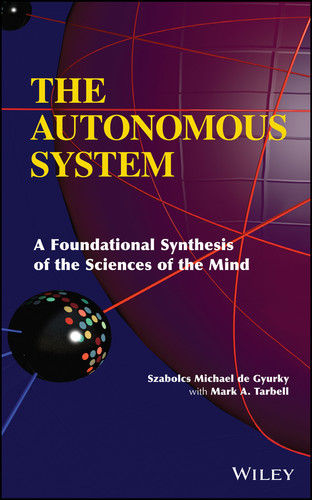 The Autonomous System: A Foundational Synthesis of the Sciences of the Mind book cover by Szabolcs Michael de Gyurky, Mark A. Tarbell