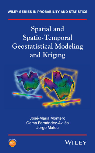 Spatial and Spatio-Temporal Geostatistical Modeling and Kriging (Wiley Series in Probability and Statistics) book cover by José-María Montero, Gema Fernández-Avilés, Jorge Mateu