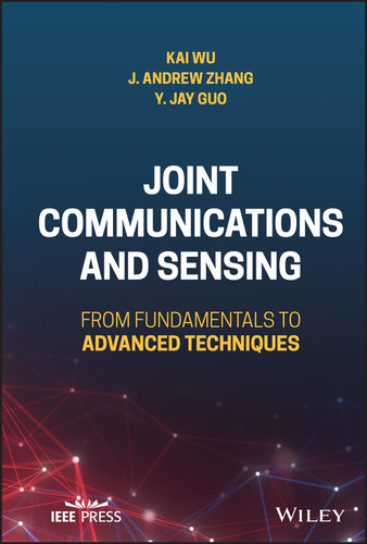 Joint Communications and Sensing: From Fundamentals to Advanced Techniques book cover by Kai Wu, J. Andrew Zhang, Yingjie Jay Guo
