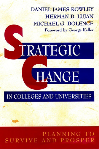 Strategic Change in Colleges and Universities: Planning to Survive and Prosper book cover by Daniel James Rowley, Herman D. Lujan, Michael G. Dolence