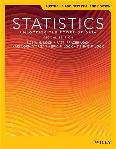Statistics: Unlocking the Power of Data, Australia and New Zealand Edition book cover by Robin H. Lock, Patti Frazer Lock, Kari Lock Morgan, Eric F. Lock, Dennis F. Lock