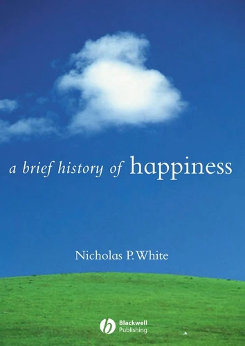 A Brief History of Happiness (Brief Histories of Philosophy) book cover by Nicholas P. White