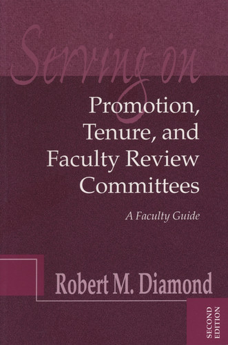 Serving on Promotion, Tenure, and Faculty Review Committees: A Faculty Guide (JB - Anker) book cover by Robert M. Diamond