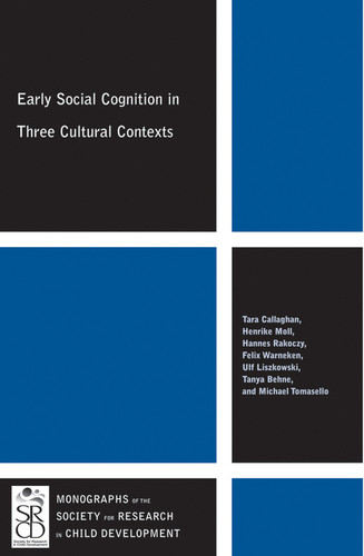 Early Social Cognition in Three Cultural Contexts (Monographs of the Society for Research in Child Development) book cover by Tara Callaghan, Henrike Moll, Hannes Rakoczy, Felix Warneken, Ulf Liszkowski, Tanya Behne, Michael Tomasello