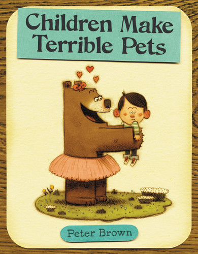 Children Make Terrible Pets (Starring Lucille Beatrice Bear #1) book cover by Peter Brown
