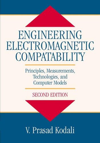 Engineering Electromagnetic Compatibility: Principles, Measurements, Technologies, and Computer Models book cover by W. Prasad Kodali