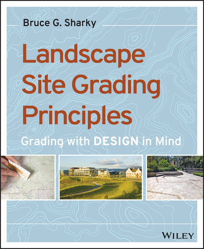 Landscape Site Grading Principles: Grading with Design in Mind book cover by Bruce G. Sharky