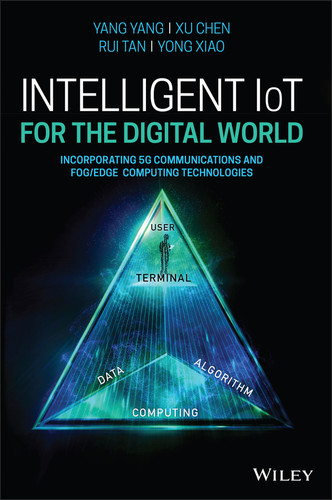 Intelligent IoT for the Digital World: Incorporating 5G Communications and Fog/Edge Computing Technologies book cover by Yang Yang, Xu Chen, Rui Tan, Yong Xiao