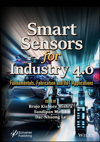 Smart Sensors for Industry 4.0: Fundamentals, Fabrication and IIoT Applications (Advances in Learning Analytics for Intelligent Cloud-IoT Systems) book cover by 