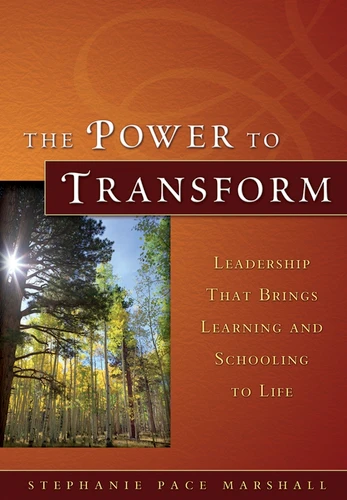 The Power to Transform: Leadership That Brings Learning and Schooling to Life book cover by Stephanie Pace Marshall