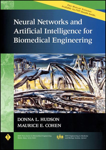 Neural Networks and Artificial Intelligence for Biomedical Engineering (IEEE Press Series on Biomedical Engineering) book cover by Donna L. Hudson, Maurice E. Cohen