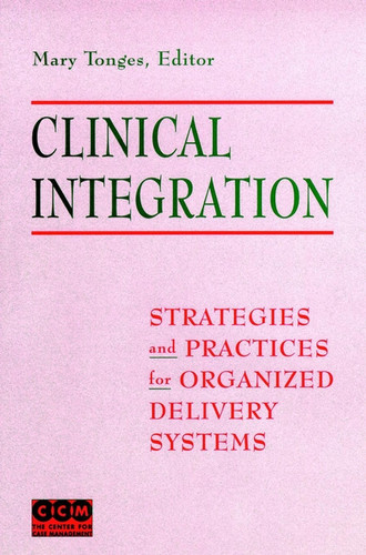 Clinical Integration: Strategies and Practices for Organized Delivery Systems book cover by 