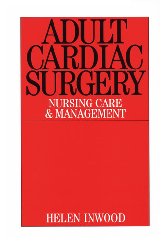 Adult Cardiac Surgery: Nursing Care and Management book cover by Helen Inwood