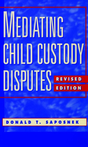 Mediating Child Custody Disputes: A Strategic Approach book cover by Donald T. Saposnek