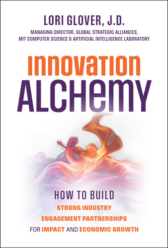 Innovation Alchemy: How to Build Strong Industry Engagement Partnerships for Impact and Economic Growth book cover by Lori Glover