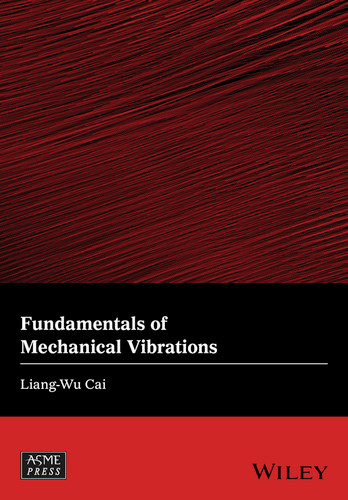 Fundamentals of Mechanical Vibrations (Wiley-ASME Press Series) book cover by Liang-Wu Cai