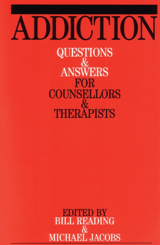 Addiction: Questions and Answers for Counsellors and Therapists book cover by Bill Reading, Michael Jacobs