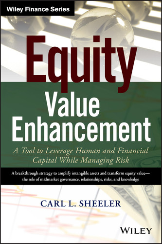 Equity Value Enhancement: A Tool to Leverage Human and Financial Capital While Managing Risk (Wiley Finance) book cover by Carl L. Sheeler