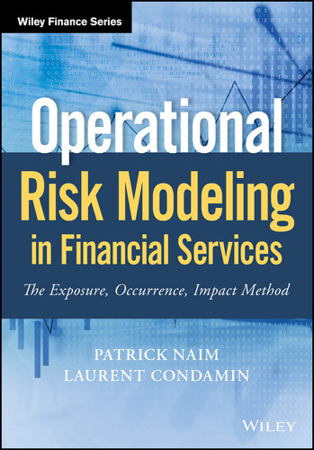 Operational Risk Modeling in Financial Services: The Exposure, Occurrence, Impact Method (Wiley Finance) book cover by Patrick Naim, Laurent Condamin