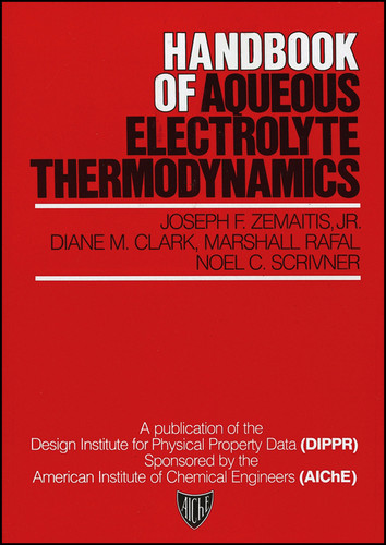 Handbook of Aqueous Electrolyte Thermodynamics: Theory & Application book cover by Joseph F. Zemaitis, Jr., Diane M. Clark, Marshall Rafal, Noel C. Scrivner