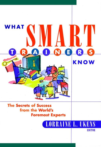 What Smart Trainers Know: The Secrets of Success from the World's Foremost Experts book cover by 