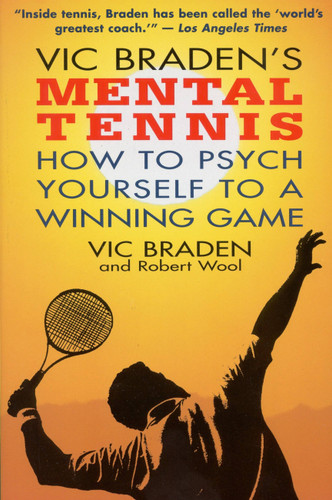 Vic Braden's Mental Tennis: How to Psych Yourself to a Winning Game book cover by Vic Braden, Robert Wool