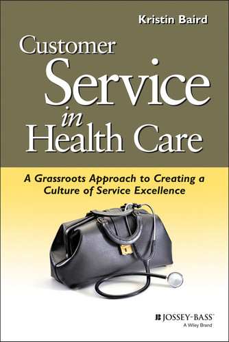 Customer Service in Health Care: A Grassroots Approach to Creating a Culture of Service Excellence (J-B AHA Press) book cover by Kristin Baird