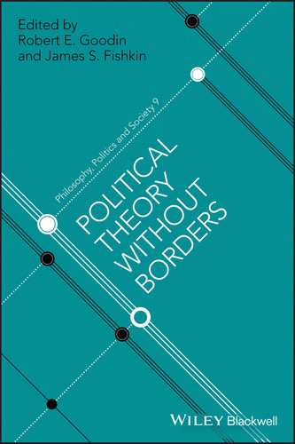Political Theory Without Borders (Philosophy, Politics and Society) book cover by Robert E. Goodin, James S. Fishkin