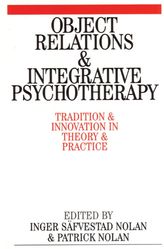 Object Relations and Integrative Psychotherapy: Tradition and Innovation in Theory and Practice book cover by Patrick Nolan, Inger Säfvestad-Nolan