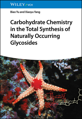 Carbohydrate Chemistry in the Total Synthesis of Naturally Occurring Glycosides book cover by Biao Yu, Xiaoyu Yang