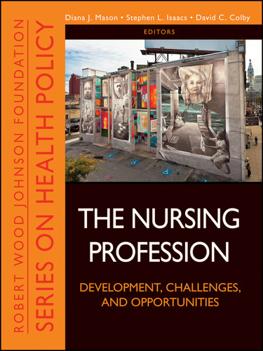 The Nursing Profession: Development, Challenges, and Opportunities (Public Health/Robert Wood Johnson Foundation Anthology) book cover by 