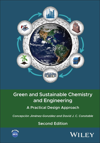 Green and Sustainable Chemistry and Engineering: A Practical Design Approach book cover by Concepción Jiménez-González, David J. C. Constable