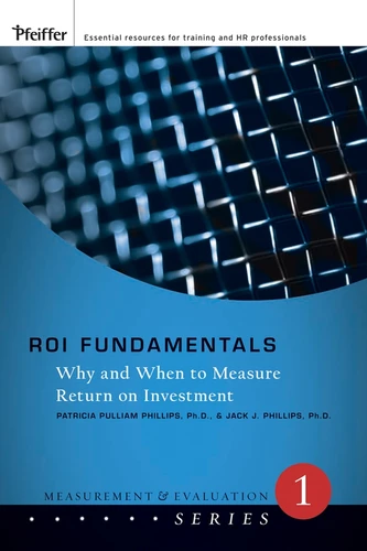 ROI Fundamentals: Why and When to Measure Return on Investment (Measurement and Evaluation Series) book cover by Patricia Pulliam Phillips, Jack J. Phillips