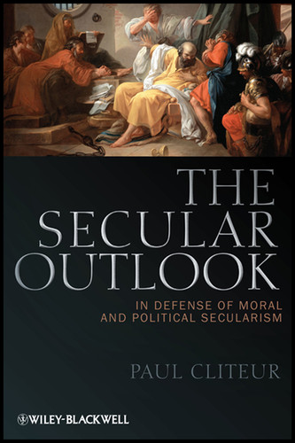 The Secular Outlook: In Defense of Moral and Political Secularism (Blackwell Public Philosophy Series) book cover by Paul Cliteur