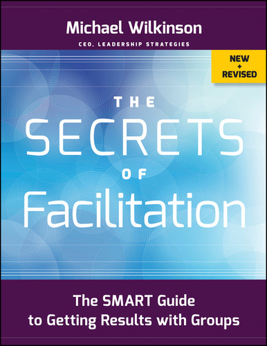 The Secrets of Facilitation: The SMART Guide to Getting Results with Groups book cover by Michael Wilkinson