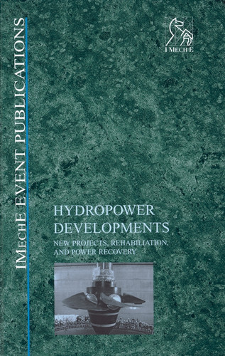 Hydropower Developments: New Projects, Rehabilitation, and Power Recovery book cover by IMechE (Institution of Mechanical Engineers)