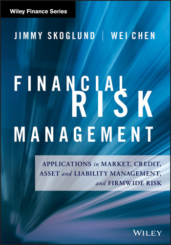Financial Risk Management: Applications in Market, Credit, Asset and Liability Management and Firmwide Risk (Wiley Finance) book cover by Jimmy Skoglund, Wei Chen