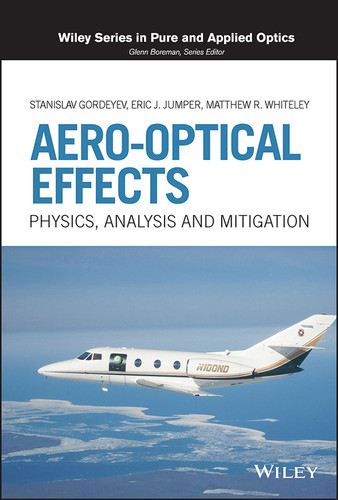 Aero-Optical Effects: Physics, Analysis and Mitigation (Wiley Series in Pure and Applied Optics) book cover by Stanislav Gordeyev, Eric J. Jumper, Matthew R. Whiteley