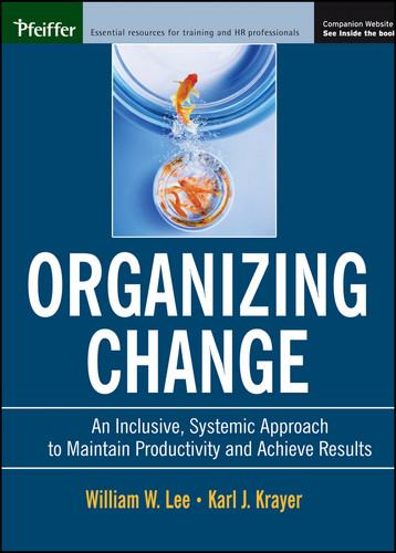 Organizing Change: An Inclusive, Systemic Approach to Maintain Productivity and Achieve Results book cover by William W. Lee, Karl J. Krayer