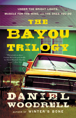 The Bayou Trilogy: Under the Bright Lights, Muscle for the Wing, and The Ones You Do book cover by Daniel Woodrell