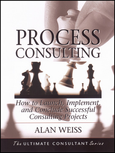 Process Consulting: How to Launch, Implement, and Conclude Successful Consulting Projects book cover by Alan Weiss