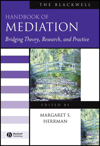 The Blackwell Handbook of Mediation: Bridging Theory, Research, and Practice (Blackwell Handbooks in Management) book cover by 