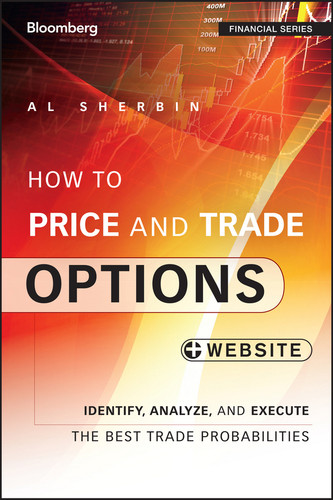 How to Price and Trade Options: Identify, Analyze, and Execute the Best Trade Probabilities, + Website (Bloomberg Financial) book cover by Al Sherbin