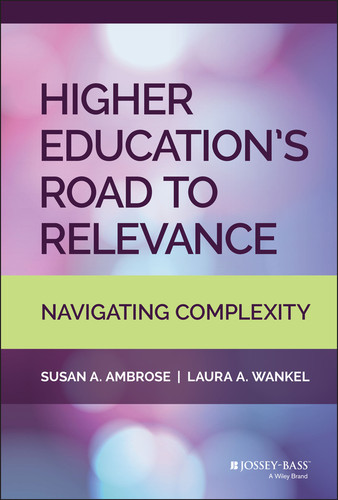 Higher Education's Road to Relevance: Navigating Complexity book cover by Susan A. Ambrose, Laura A. Wankel