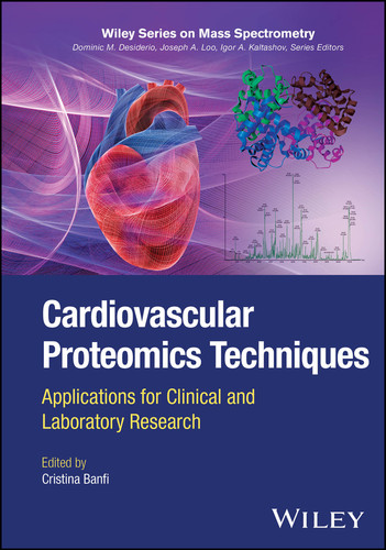 Cardiovascular Proteomics Techniques: Applications for Clinical and Laboratory Research (Wiley Series on Mass Spectrometry) book cover by 