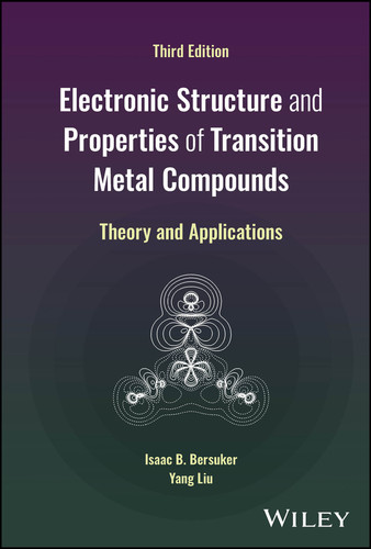 Electronic Structure and Properties of Transition Metal Compounds: Theory and Applications book cover by Isaac B. Bersuker, Yang Liu