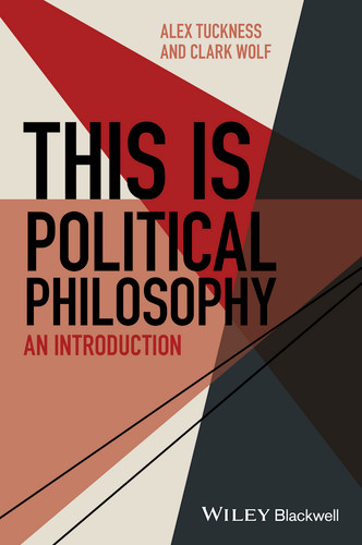 This Is Political Philosophy: An Introduction (This is Philosophy) book cover by Alex Tuckness, Clark Wolf